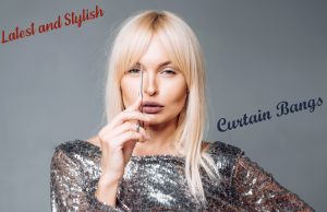 10 Trendy Curtain Bangs for Straight and Wavy Hair