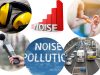 How To Prevent Noise Pollution: Types and Causes
