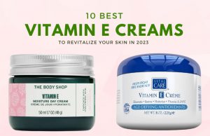 10 Best Vitamin E Creams To Revitalize Your Skin In 2025